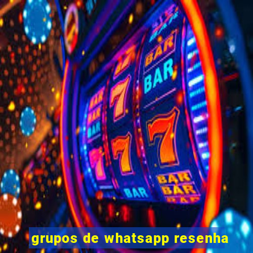 grupos de whatsapp resenha